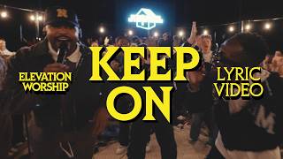 Download Lagu Keep On | Official Lyric Video | Elevation Worship MP3