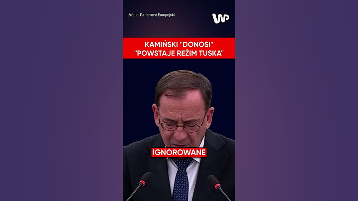 "REŻIM TUSKA"  Kamiński "donosi" na Rząd Tuska w Parlamencie Europejskim