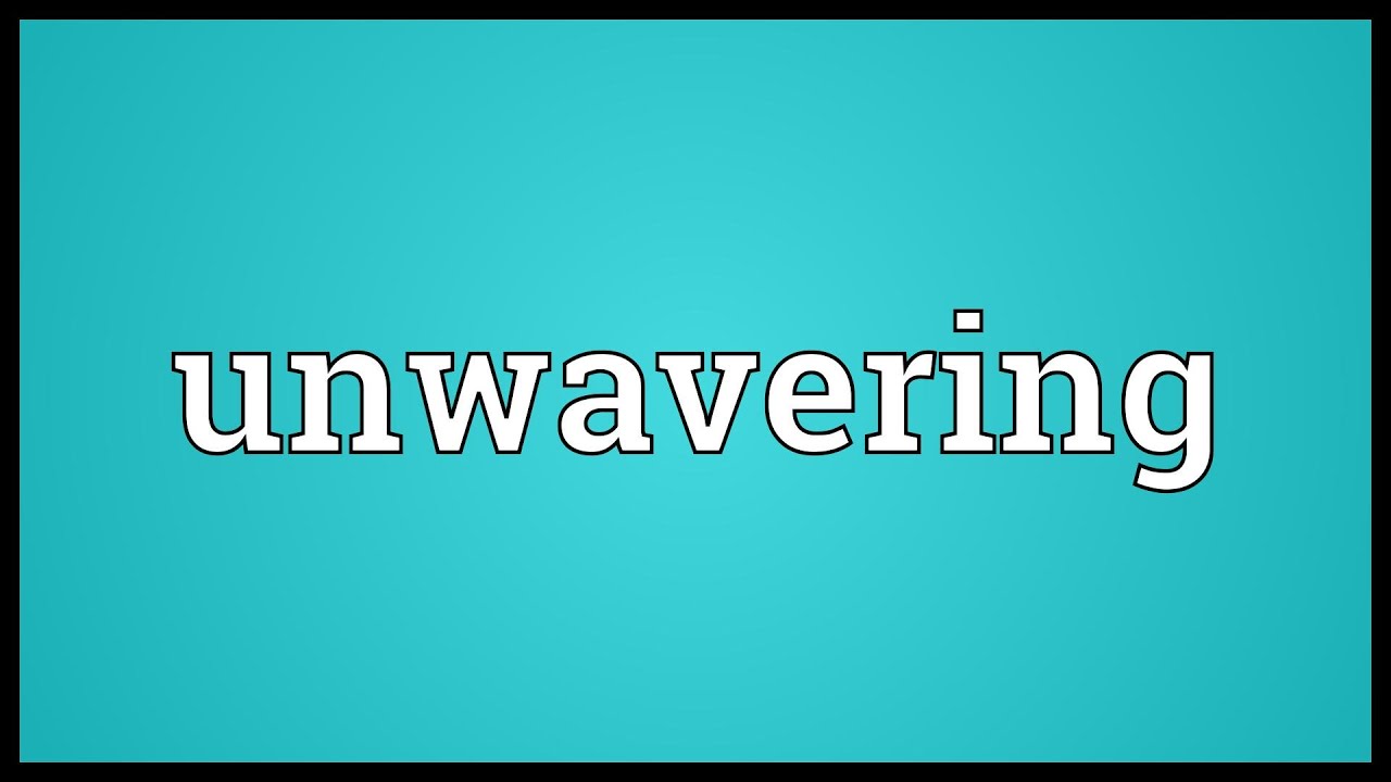 Unwavering Meaning YouTube