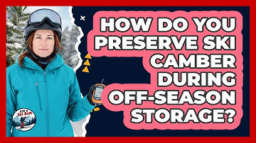 How Do You Preserve Ski Camber During Off-season Storage? - Ask A Ski Bum