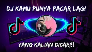 DJ KAMU PUNYA PACAR LAGI JEDAG JEDUG SLOW  VIRAL TIK TOK TERBARU 2021