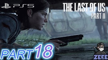 THE LAST OF US 2 PS5 Enhanced Gameplay Walkthrough Part 18 [4K 60FPS] - No Commentary