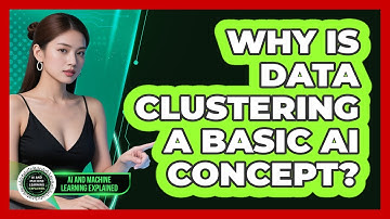 Why Is Data Clustering A Basic AI Concept? - AI and Machine Learning Explained