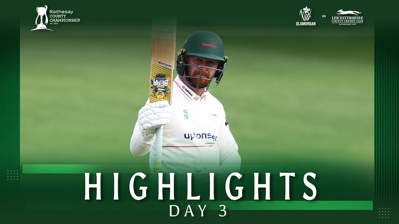 HIGHLIGHTS | Glamorgan vs Leicestershire | Day 3 | Rothesay County Championship