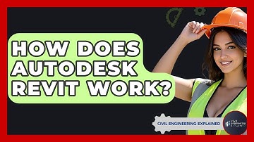 How Does Autodesk Revit Work? - Civil Engineering Explained