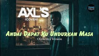 AXL's • Andai Dapat Ku Undurkan Masa (Cover) • Orchestra Version