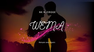 NK Njoroge & Fedora - WEMA (Lyrics Video)