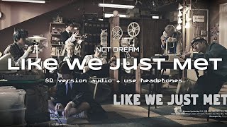 NCT DREAM (엔시티 드림) - Like We Just Met ✦ 8D VERSION AUDIO ✦ USE HEADPHONES 🎧