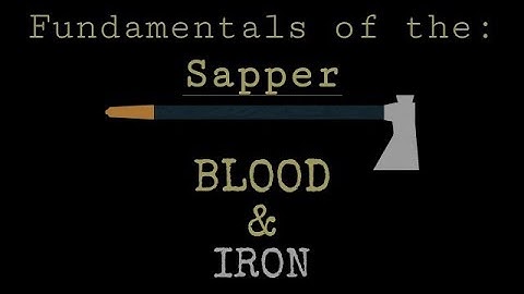 Blood And Iron Sapper Tutorial