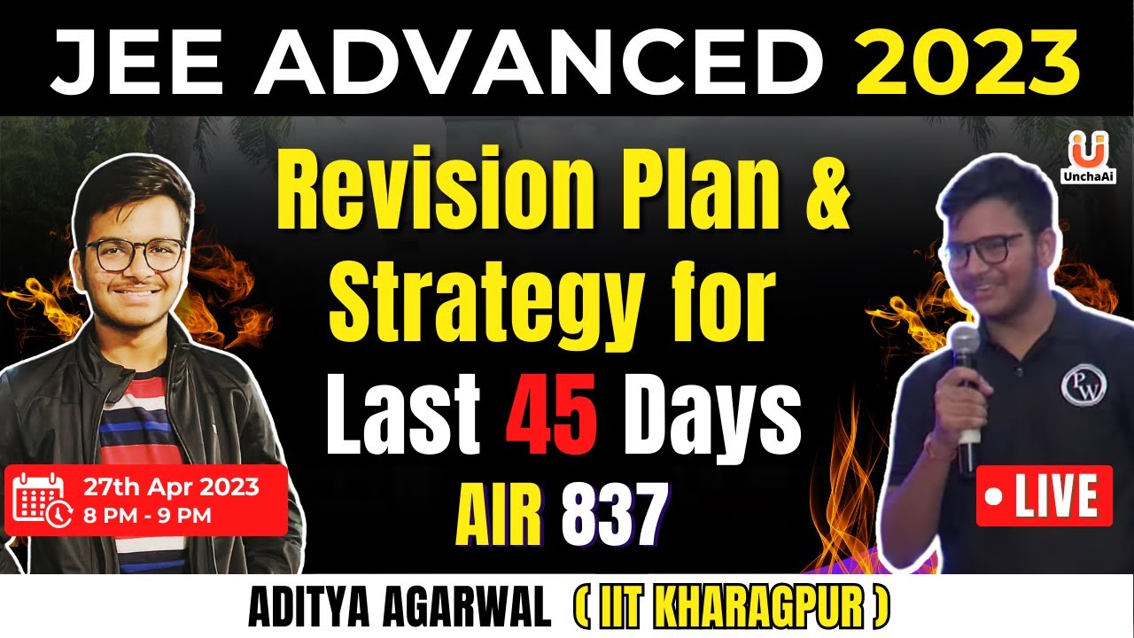 JEE ADVANCED 2023 || REVISION PLAN AND STRATEGY FOR LAST 45 DAYS ...