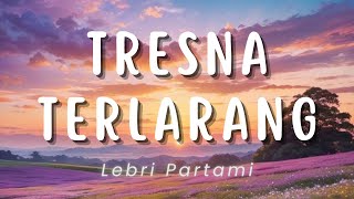 Tresna Terlarang - Lebri Partami (Lirik)