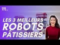 Top 3 robots ptissiers 2023