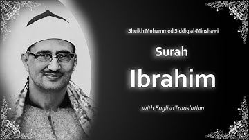 Ibrahim | سورة إبراهيم | Mohamed Siddiq al Minshawi | English Translation | الشيخ محمد المنشاوي