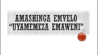 AMASHINGA EMVELO - UYAMEMEZA EMAWENI