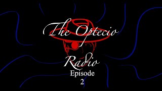 The Optecio Radio Episode 2