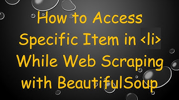 How to Access Specific Item in li While Web Scraping with BeautifulSoup