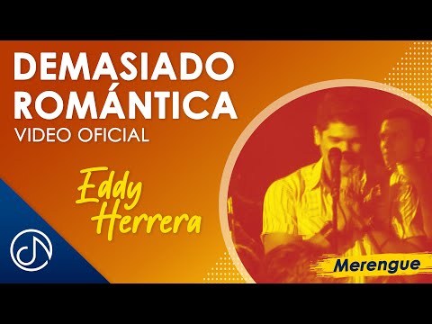 DEMASIADO Romántica 💟 - Eddy Herrera [Video Oficial]