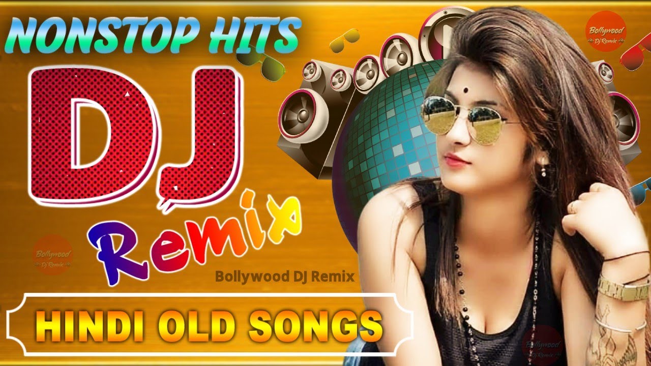 Hindi Old Dj Song 90s Old Remix Songs Bollywood Evergreen Song s Hindi Old Dj Song 90s Old Remix Songs Bollywood Evergreen Song s