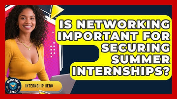 Is Networking Important for Securing Summer Internships? | Internship Hero News
