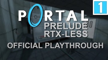 Portal: Prelude RTX-Less - Official Developer Playthrough - Chapter 1