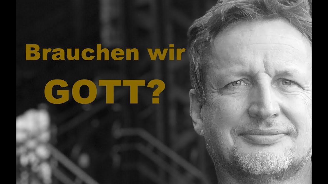 Brauchen Wir Noch Gott YouTube