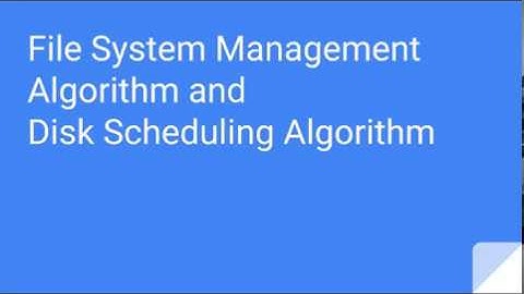 File System Management and Disk Scheduling Algorithm
