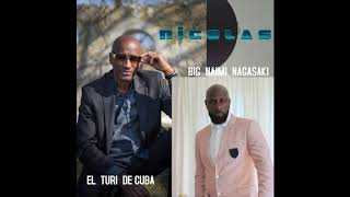 El Turi De Cuba & Big Naimi Nagasaki - Nicolas (2019)