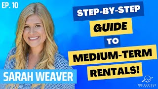 A Full StepByStep Guide To MediumTerm Rentals | Sarah Weaver | The Curious Investor Podcast Ep.10