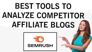 Best Tools to Analyze Competitor Affiliate Blogs