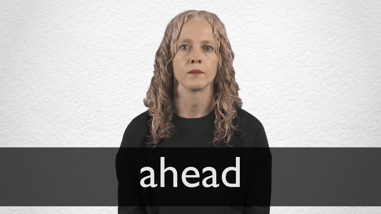 Ahead Definition And Meaning Collins English Dictionary Ahead Definition And Meaning Collins English Dictionary