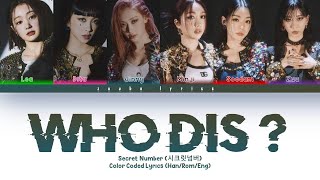 SECRET NUMBER (시크릿넘버) - 'Who Dis?' OT6 Color Coded Lyrics [Han/Rom/Eng]