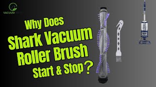 Why Does My Shark Vacuum Roller Brush Start and Stop? [Quick Fix!]