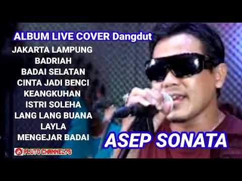 ASEP SONATA KUMPULAN ALBUM LIVE COVER LAGU LAGU DANGDUT ORIGINAL