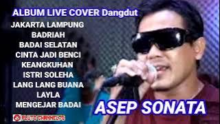 ASEP SONATA KUMPULAN ALBUM LIVE COVER LAGU LAGU DANGDUT ORIGINAL