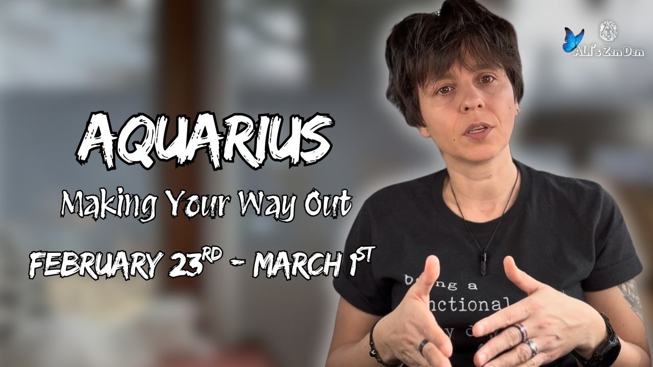 AQUARIUS ♒︎ - "Making Your Way Out" FEBRUARY 23RD - MARCH 1ST | Weekly Reading