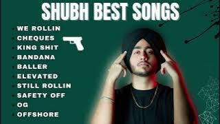 SHUBH BEST SONGS