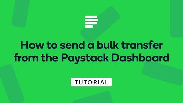 How to send a bulk transfer from the Paystack Dashboard