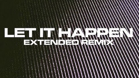 Let It Happen Extended - TAME IMPALA