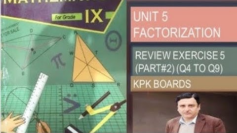LECTURE #51 REVIEW EXERCISE 5 (PART#2)( Q4 TO Q 9  INCLUDES THINK )UNIT 5 MATH CLASS 9 KPK BOARD