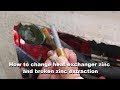 How to change heat exchanger zinc and broken zinc extraction