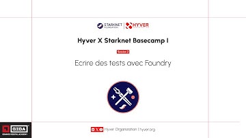 Hyver X Starknet Basecamp 1 - Session 6 : Ecrire des tests avec Foundry