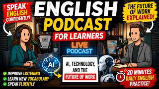 English Podcast for Learners | AI, Technology, and the Future of Work