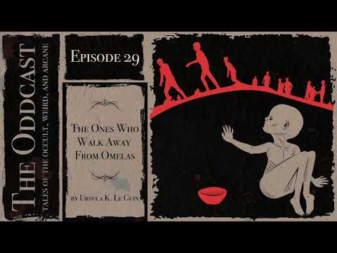 Episode 29 - The Ones Who Walk Away From Omelas By Ursula K. Le Guin