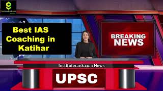 Best IAS Coaching in Katihar