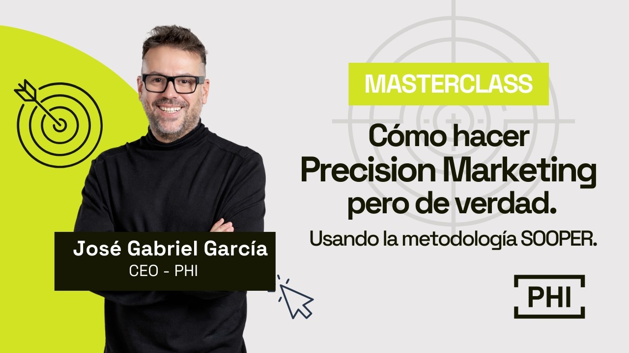 Cómo hacer Precision Marketing de verdad (MASTERCLASS)