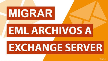 ¿Cómo Migrar EML a Exchange y EML a una Cuenta de Servidor Exchange Alojada Fácilmente?