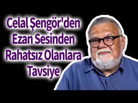 Celal Şengör'den Ezan Sesinden Rahatsız Olanlara Tavsiye