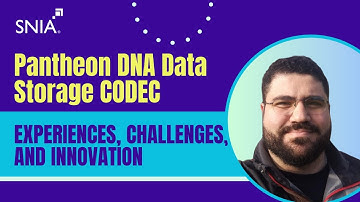 SDC 2023 - Pantheon DNA Data Storage CODEC: Experiences, Challenges, and Innovations