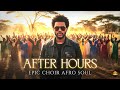 The Weeknd - After Hours | Choir Afro Soul Cover