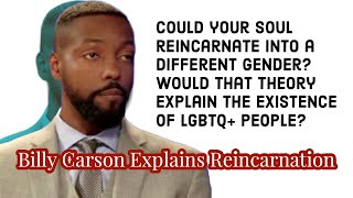 Billy Carson Explains Reincarnation!!  Does it Explain LGBTQ+ Existence?